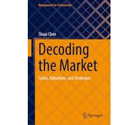 Decoding the Market: Cycles, Valuations, and Strategies (Management for Professionals)