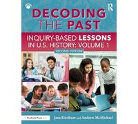 Decoding the Past: Inquiry-Based Lessons in U.S. History Volume 1