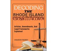 DECODING THE RHODE ISLAND CONSTITUTION: Articles, Amendments, And Legal Frameworks Explained