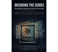Decoding the Series: The Invisible Architecture of the Best TV Ever Made