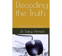 Decoding the Truth: A Handbook for the Age of Misinformation, Disinformation, and Malinformation