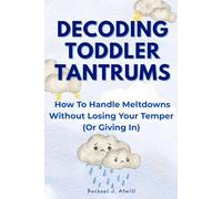 Decoding Toddler Tantrums: How to Handle Meltdowns Without Losing Your Temper (Or Giving In)