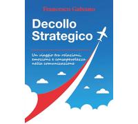 Decollo Strategico - Un viaggio tra relazioni, emozioni e consapevolezza nella comunicazione