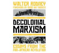 Walter Rodney – Marxismo descolonial: Ensayos de la revolución panafricana