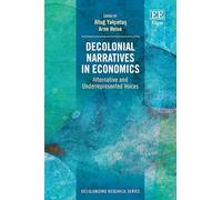 Decolonial Narratives in Economics: Alternative and Underrepresented Voices (Decolonizing Research series)