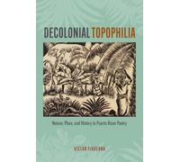 Decolonial Topophilia: Nature, Place, and History in Puerto Rican Poetry (Bucknell Studies in Latin American Literature and Theory)