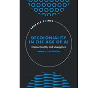 Decoloniality in the Age of AI: Intersectionality and Divergence (Emerald Points)