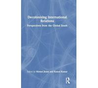 Decolonising International Relations: Perspectives from the Global South