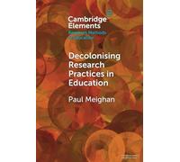 Decolonising Research Practices in Education: Kincentric and Relational Methodologies (Elements in Research Methods in Education)