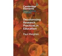 Decolonising Research Practices in Education: Kincentric and Relational Methodologies (Elements in Research Methods in Education)