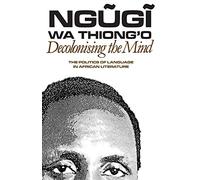 Decolonising the Mind: The Politics of Language in African Literature (Studies in African Literature (Paperback))