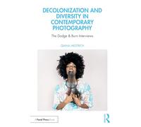 Decolonization and Diversity in Contemporary Photography: The Dodge & Burn Interviews