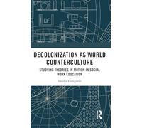 Decolonization as World Counterculture: Studying Theories in Motion in Social Work Education