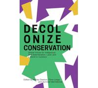 Decolonize Conservation: Global Voices for Indigenous Self-Determination, Land, and a World in Common