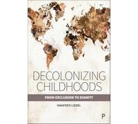 Decolonizing Childhoods: From Exclusion to Dignity