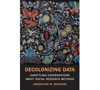 Decolonizing Data: Unsettling Conversations about Social Research Methods