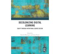 Decolonizing Digital Learning: Equity Through intentional Course Design