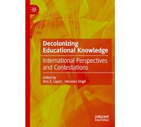 Decolonizing Educational Knowledge: International Perspectives and Contestations