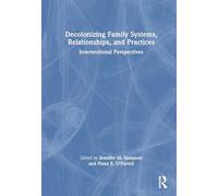 Decolonizing Family Systems, Relationships, and Practices: Intersectional Perspectives
