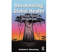 Decolonizing Global Health: A Critical Realist Perspective