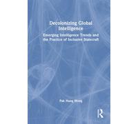 Decolonizing Global Intelligence: Emerging Intelligence Trends and the Practice of Inclusive Statecraft
