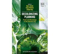 Decolonizing Planning: Power and Knowledge in the Informal City (Decolonizing Research series)