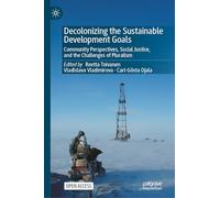 Decolonizing the Sustainable Development Goals: Community Perspectives, Social Justice, and the Challenges of Pluralism