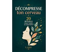 Décompresse Ton Cerveau: Développement personnel, Rituels, Bien-être, santé mentale (Pas Si forte)