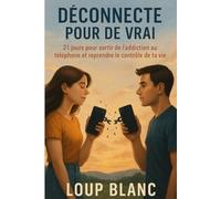 Déconnecte pour de vrai : 21 jours pour se libérer de l’addiction au téléphone