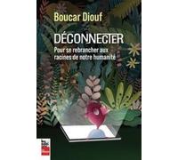 Déconnecter: Pour se rebrancher aux racines de notre humanité