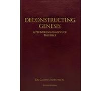 DECONSTRUCTING GENESIS: A PROVOKING ANALYSIS OF THE BIBLE