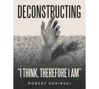 Deconstructing “I think, therefore I am”