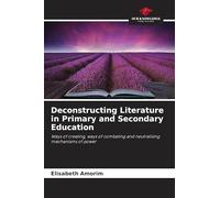 Deconstructing Literature in Primary and Secondary Education: Ways of creating, ways of combating and neutralising mechanisms of power