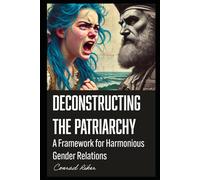 Deconstructing the Patriarchy: A Framework for Harmonious Gender Relations (Redpilled Progressive (satire))