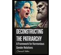 Deconstructing the Patriarchy: A Framework for Harmonious Gender Relations (Redpilled Progressive (satire))