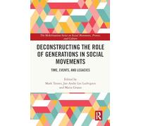Deconstructing the Role of Generations in Social Movements: Time, Events, and Legacies (The Mobilization Series on Social Movements, Protest, and Culture)