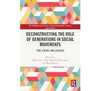 Deconstructing the Role of Generations in Social Movements: Time, Events, and Legacies (The Mobilization Series on Social Movements, Protest, and Culture)