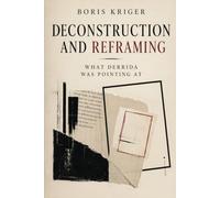 DECONSTRUCTION AND REFRAMING: WHAT DERRIDA WAS POINTING AT