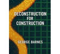 Deconstruction for Construction: One must go down, to go up.