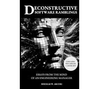 Deconstructive Software Ramblings: Essays from the Mind of an Engineering Manager