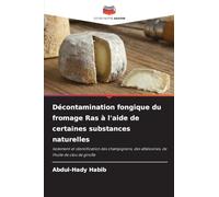 Décontamination fongique du fromage Ras à l'aide de certaines substances naturelles: Isolement et identification des champignons, des aflatoxines, de l'huile de clou de girofle