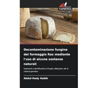 Decontaminazione fungina del formaggio Ras mediante l'uso di alcune sostanze naturali: Isolamento e identificazione di funghi, aflatossine, olio di chiodi di garofano