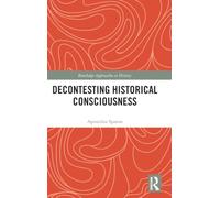 Decontesting Historical Consciousness (Routledge Approaches to History)