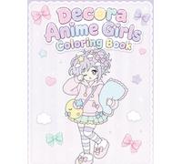 Decora Anime Girls Coloring Book: Bold and Easy Coloring Pages with Cute Fashion Girls, Hair Clips, Bows, Charms and Accessories