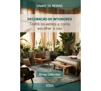 DECORAÇÃO DE INTERIORES: Todos os Estilos e Como Escolher o Seu
