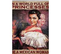 Decoración de metal para mesa, letrero vintage de hojalata con texto en inglés "Mexican Girl A World Full of Princesses Be A Mexican Woman", letrero de aluminio vintage para decoración de pared de
