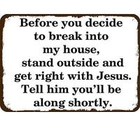Decoración de pared de metal para sala de estar, creativo y divertido, letrero de lata con texto en inglés "Before Breaking Into My House Get Right with Jesus", decoración de pared retro, jardín