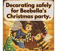 Decorating safely for Beebella's Christmas party. (The adventures of little bee Beebella and her friends.)
