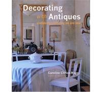 Decorating with Antiques. Confidently Combining Old and New