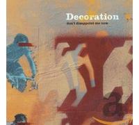Decoration - Dont Disappoint Me Now [Import]